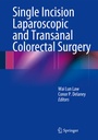 Cover: Single Incision Laparoscopic and Transanal Colorectal Surgery - Springer