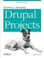 Cover: Planning and Managing Drupal Projects - O'Reilly
