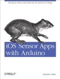 Cover: iOS Sensor Apps with Arduino - O'Reilly