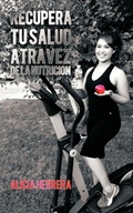 Cover: Recupera tu Salud atravez de la Nutricion - Authorhouse