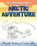 Cover: Cold Weather Bro's Arctic Adventure - Dog Ear Publishing