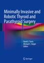 Cover: Minimally Invasive and Robotic Thyroid and Parathyroid Surgery - Springer