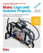 Cover: Make: Lego and Arduino Projects - Make Community, LLC