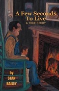 Cover: A Few Seconds to Live - Dog Ear Publishing