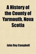 Cover: A History of the County of Yarmouth, Nova Scotia - General Books