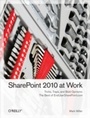 Cover: SharePoint 2010 at Work - O'Reilly