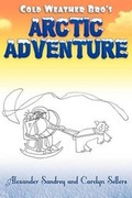 Cover: Cold Weather Bro's Arctic Adventure - Dog Ear Publishing