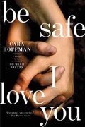 Cover: Be Safe I Love You - Simon + Schuster LLC