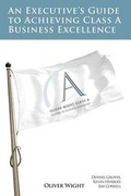 Cover: An Executive's Guide to Achieving Class a Business Excellence - Dog Ear Publishing