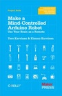 Cover: Make a Mind-Controlled Arduino Robot - Make Community LLC