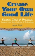 Cover: Create Your Own Good Life - Dog Ear Publishing