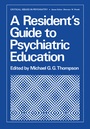 Cover: A Resident's Guide to Psychiatric Education - Springer