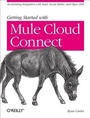 Cover: Getting Started with Mule Cloud Connect - O'Reilly