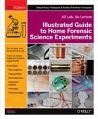 Enlarge image Cover: Illustrated Guide to Home Forensic Science Experiments - Make Community, LLC