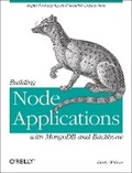 Cover: Building Node Applications with MongoDB and Backbone - O'Reilly