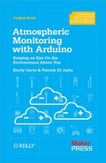 Cover: Atmospheric Monitoring with Arduino - Make Community, LLC