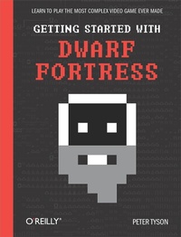 Abbildung von: Getting Started with Dwarf Fortress - O'Reilly