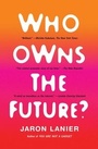 Cover: Who Owns the Future? - Simon + Schuster LLC