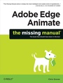Cover: Adobe Edge Animate: The Missing Manual - O'Reilly