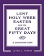 Cover: Lent, Holy Week, Easter and the Great Fifty Days - Cowley Publications,U.S.