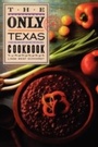 Cover: The Only Texas Cookbook - Taylor Trade Publishing
