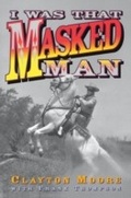 Cover: I Was That Masked Man - Taylor Trade Publishing