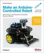 Cover: Make an Arduino-Controlled Robot - Make Community, LLC