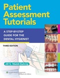Cover: Patient Assessment Tutorials: A Step-by-Step Procedures for the Dental Hygienist - WOLTERS KLUWER HEALTH