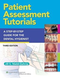 Abbildung von: Patient Assessment Tutorials: A Step-by-Step Procedures for the Dental Hygienist - WOLTERS KLUWER HEALTH