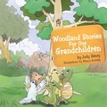 Cover: Woodland Stories for Our Grandchildren - Trafford Publishing