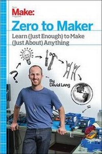 Enlarge image Cover: Zero to Maker - Make Community, LLC
