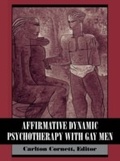 Cover: Affirmative Dynamic Psychotherapy With Gay Men - Jason Aronson, Inc.