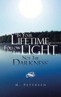 Enlarge image Cover: In Your Lifetime, Follow the Light, Not the Darkness - Trafford Publishing