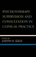 Cover: Psychotherapy Supervision and Consultation in Clinical Practice - Jason Aronson, Inc.