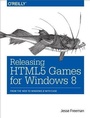 Cover: Releasing HTML5 Games for Windows 8 - O'Reilly