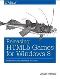 Cover: Releasing HTML5 Games for Windows 8 - O'Reilly