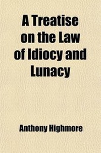 Abbildung von: A Treatise on the Law of Idiocy and Lunacy - General Books