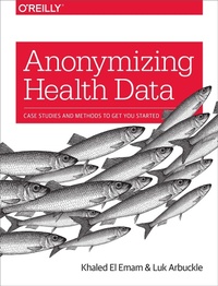Enlarge image Cover: Anonymizing Health Data - O'Reilly