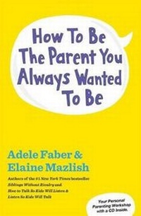 Enlarge image Cover: How to Be the Parent You Always Wanted to Be - Scribner Book Company