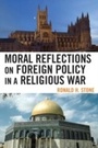 Cover: Moral Reflections on Foreign Policy in a Religious War - Lexington Books