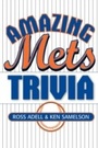 Cover: Amazing Mets Trivia - Taylor Trade Publishing