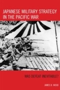Cover: Japanese Military Strategy in the Pacific War - Rowman & Littlefield Publishers