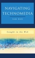 Cover: Navigating Technomedia - Rowman & Littlefield Publishers