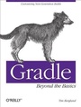 Cover: Gradle Beyond the Basics - O'Reilly