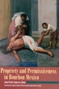 Cover: Propriety and Permissiveness in Bourbon Mexico - Rowman & Littlefield Publishers