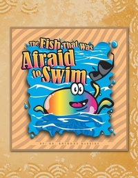 Enlarge image Cover: The Fish That Was Afraid to Swim - Trafford Publishing