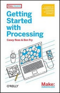 Enlarge image Cover: Getting Started with Processing - Make Community, LLC