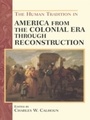 Cover: The Human Tradition in America from the Colonial Era through Reconstruction - Rowman & Littlefield Publishers