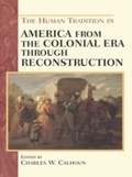 Cover: The Human Tradition in America from the Colonial Era through Reconstruction - Rowman & Littlefield Publishers