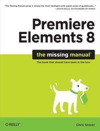 Abbildung von: Premiere Elements 8: The Missing Manual - O'Reilly